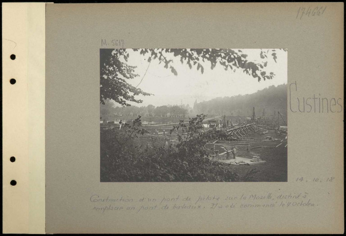 Custines. Construction d'un pont de pilotis sur la Moselle, destiné à remplacer un pont de bateaux. Il a été commencé le 4 octobre