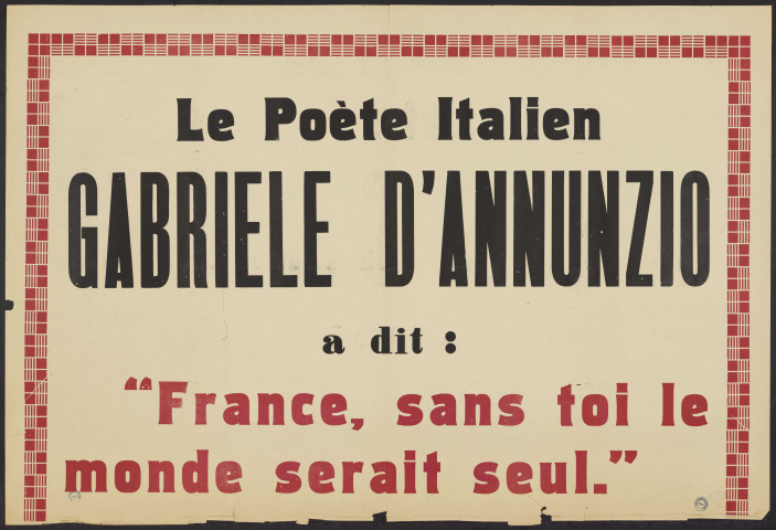 Le poète italien Gabriele d'Annunzio a dit... Français. Montrez-vous dignes de votre pays