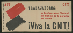 Trabajadores : la Confederación Nacional del Trabajo es la garantía del triunfo Viva la CNT !