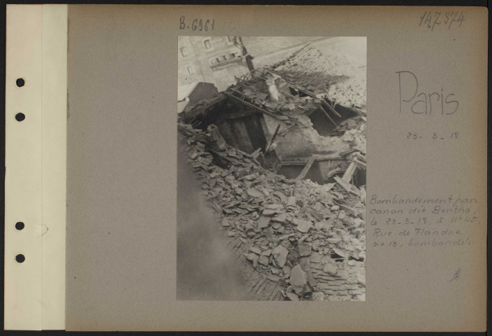 Paris. Bombardement par canon dit Bertha. Le 23-3-18 à 11h45. Rue de Flandre. Numéro 13, bombardé