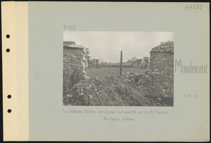 Mondement. Le château. Brèche dans le mur sud ouverte par les 75 français. Au fond, le château