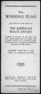 The winning plan selected by the jury of the American Peace Award. Sous-Titre : offered by Edward W. Bok for the best pacticable plan by which the United States may cooperate with other nations to achieve and preserve the peace of the world is hereby submitted to the vote of the American people