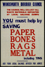 You must help by saving paper, bones, rags, metal
