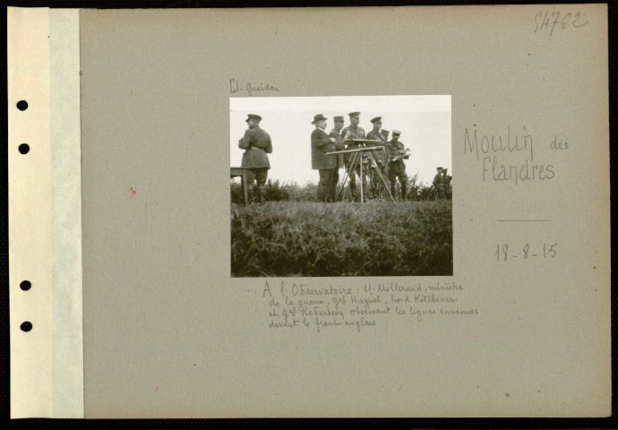 Moulin des Flandres. A l'observatoire : monsieur Millerand, ministre de la Guerre, général Huguet, lord Kitchener et général Robertson observant les lignes ennemies devant le front anglais