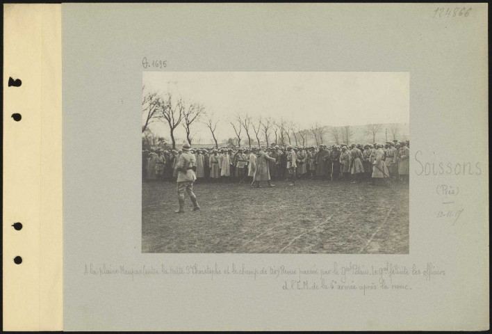 Soissons (près). À la plaine Maupas (entre la halte Saint-Christophe et le champ de tir). Revue passée par le général Pétain. Le général félicite les officiers et l'état-major de la 6e armée après la revue