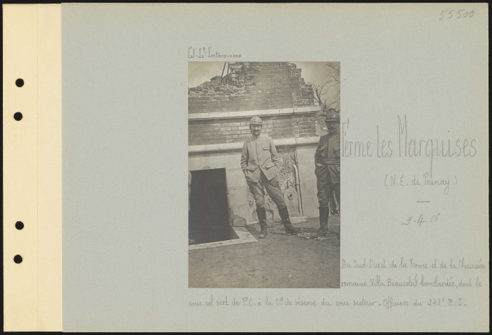 Ferme Les Marquises (nord-est de Prunay). Au sud-ouest de la ferme et de la chaussée romaine. Villa Beausoleil bombardée dont le sous-sol sert de poste de commandement à la Compagnie de réserve du sous-secteur. Officiers du 248e régiment d'infanterie