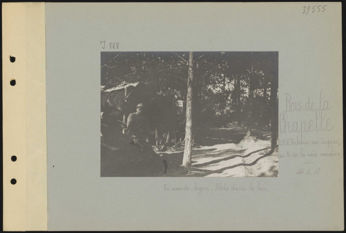 Bois de la Chapelle (sud-est d'Aubérive-sur-Suippes, au nord de la voie romaine). En seconde ligne. Abris dans le bois