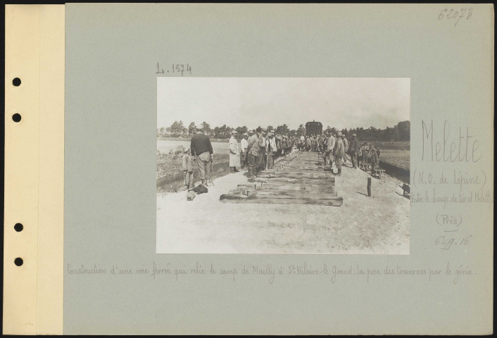 Melette (nord-ouest de Lépine, entre le champ de tir et Melette) (près). Construction d'une voie ferrée qui relie le camp de Mailly à Saint-Hilaire-le-Grand. La pose des traverses par le génie