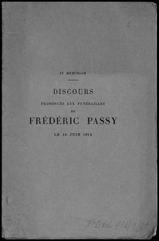 Discours prononcés aux funérailles de Frédéric Passy le 14 juin 1912. Sous-Titre : In memoriam