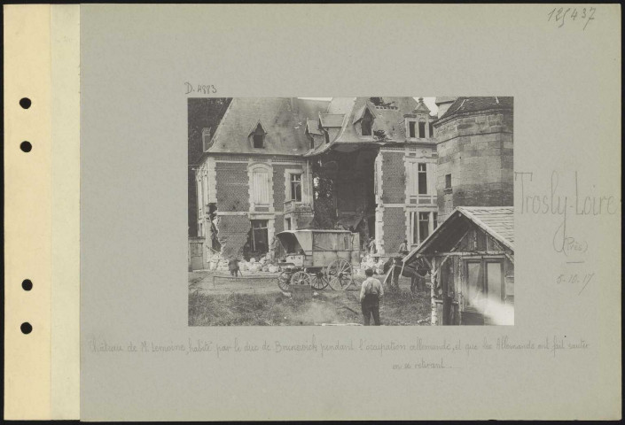 Trosly-Loire (près). Château de monsieur Lemoine, habité par le duc de Brunswick pendant l'occupation allemande, et que les Allemands ont fait sauter en se retirant