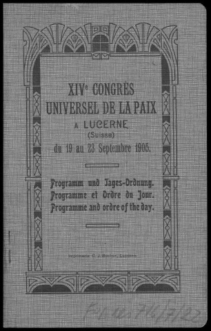 XIVe congrès universel de la paix à Lucerne (Suisse) du 19 au 23 septembre 1905. Sous-Titre : Programm und Tages-Ordnung