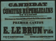 Candidat des comités républicains de Nantes Premier Canton : E. Le Brun Fils