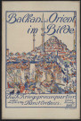Balkan und Orient im Bilde : K. u. K. Kriegspressequartier Künstlerhaus Oktober November 1918