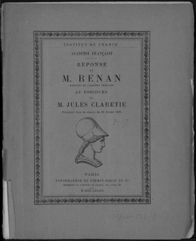 Institut de France. Académie française. Réponse de M. Renan, Directeur de l'Académie française au discours de M. Jules Claretie, prononcé dans la séance du 21 février 1889