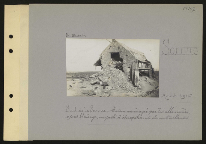 Somme. Sud de la Somme : maison aménagée par les Allemands, après blindage, en poste d'observation et de mitrailleuse