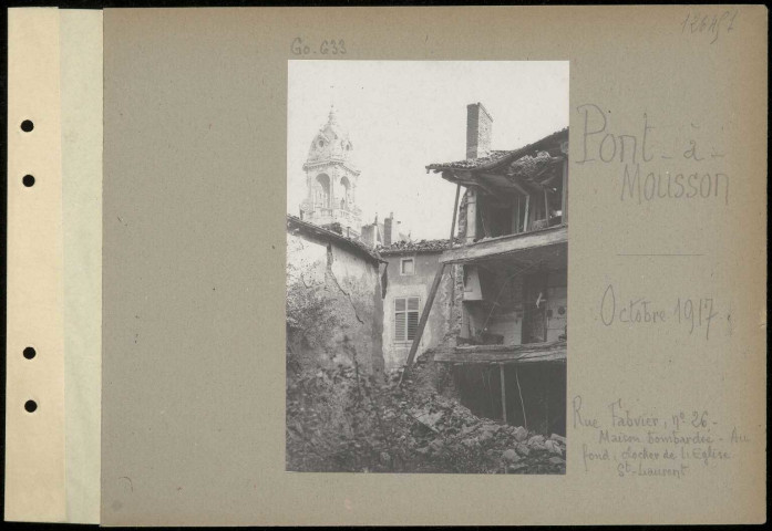 Pont-à-Mousson. Rue Fabvier, n° 26. Maison bombardée. Au fond, clocher de l'église Saint-Laurent