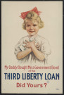 My daddy bought me a government bond of the third liberty loan. Did yours ?