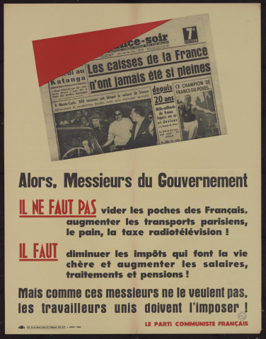 Alors, messieurs du gouvernement il ne faut pas vider les poches des français... Il faut diminuer les impôts... Les travailleurs unis doivent l'imposer !