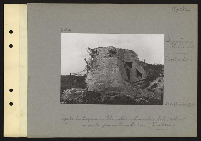 Pozières (sortie de). Route de Bapaume. Observatoire allemand en béton détruit en partie par notre artillerie (l'entrée)