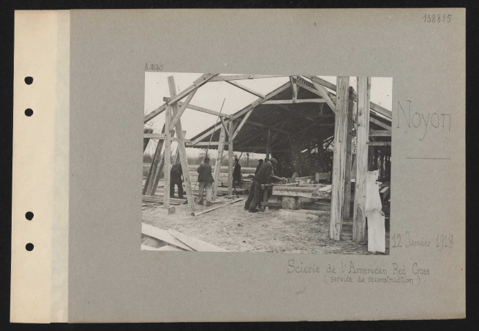 Noyon. Scierie de l'American Red Cross (service de reconstruction)