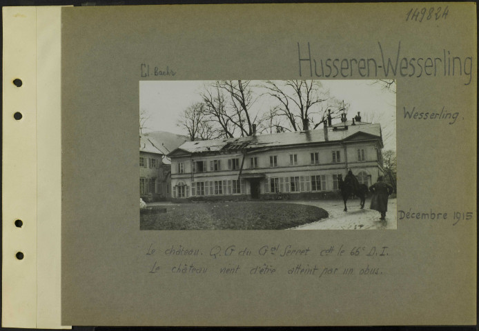 Hüsseren-Wesserling. Wesserling. Le château. Quartier général du général Serret commandant la 66e division d'infanterie. Le château vient d'être atteint par un obus