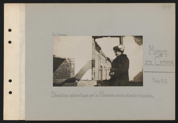 Margny-aux-Cerises. Dévastations systématiques par les Allemands : maisons détruites et incendiées