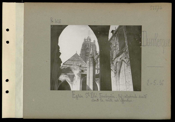 Dunkerque. Eglise Saint-Eloi bombardée. Nef collatérale droite dont la voûte est effondrée