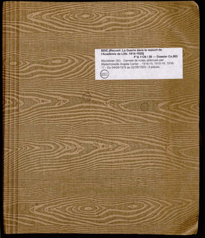 Montdidier (80) : Carnets de notes obtenues par Mademoiselle Angèle Carlier : 1914-15, 1915-16, 1916-17