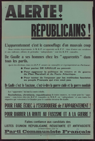 Alerte ! Républicains ! L'apparentement c'est le camouflage d'un mauvais coup... De Gaulle c'est le fascisme... Pour barrer la route au fascisme et à la guerre !
