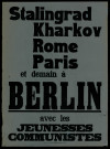 Stalingrad, Kharkov, Rome, Paris et demain à Berlin avec les jeunesses communistes