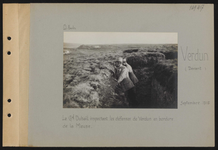 Verdun (devant). Le général Dubail inspectant les défenses de Verdun en bordure de la Meuse