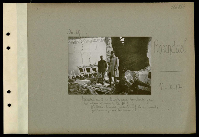 Rosendäel. Hôpital civil de Dunkerque bombardé par les avions allemands le 10-9-17. Docteur Neveu-Lemaire, médecin-chef, et monsieur Lamost, gestionnaire, dans les ruines