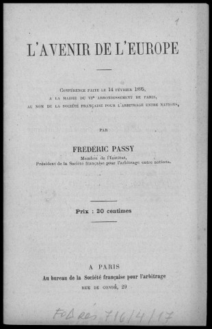 L'avenir de l'Europe. Sous-Titre : Conférence faite le 14 février 1895 à la Mairie du Vie arrondissement de Paris, au nom de la Société française pour l'arbitrage entre nations