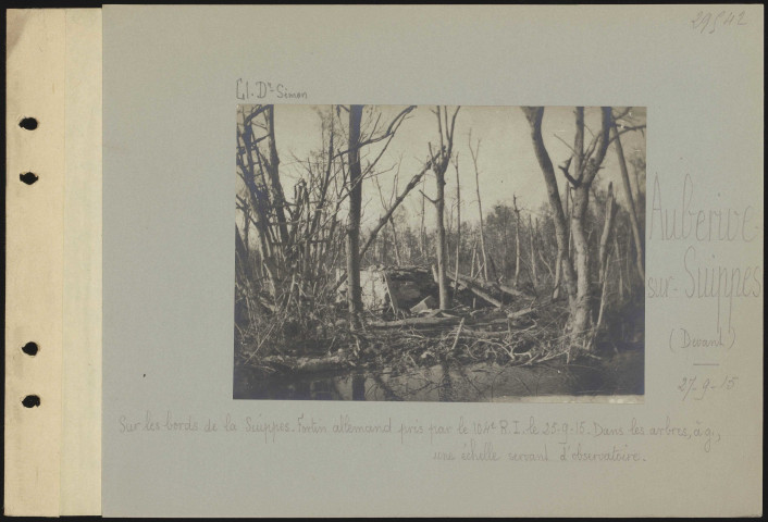 Aubérive-sur-Suippes (devant). Sur les bords de la Suippes. Fortin allemand pris par le 104 RI le 25.9.15. Dans les arbres, à gauche, une échelle servant d'observatoire