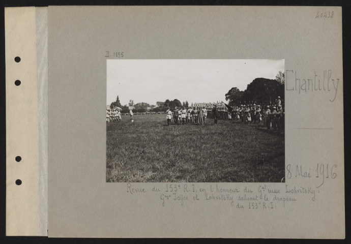 Chantilly. Revue du 153e RI en l'honneur du général russe Lohvitky : du 153e RI