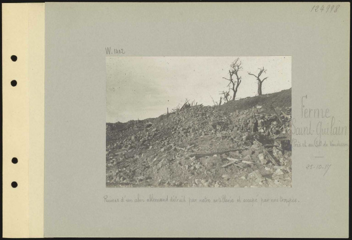 Ferme Saint-Guilain (près du sud-ouest de Vaudesson). Ruines d'un abri allemand détruit par notre artillerie et occupé par nos troupes