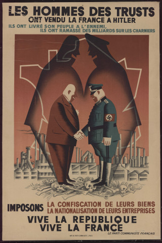 Les hommes des trusts ont vendu la France à Hitler : imposons la confiscation de leurs biens, la nationalisation de leurs entreprises
