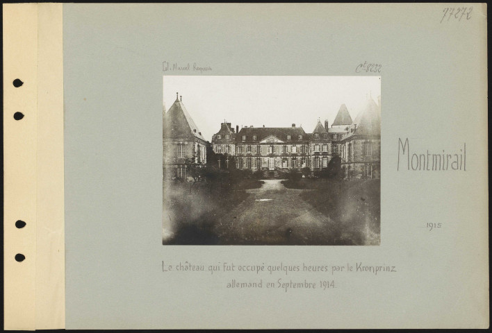 Montmirail. Le château qui fut occupé quelques heures par le Kronprinz allemand en septembre 1914