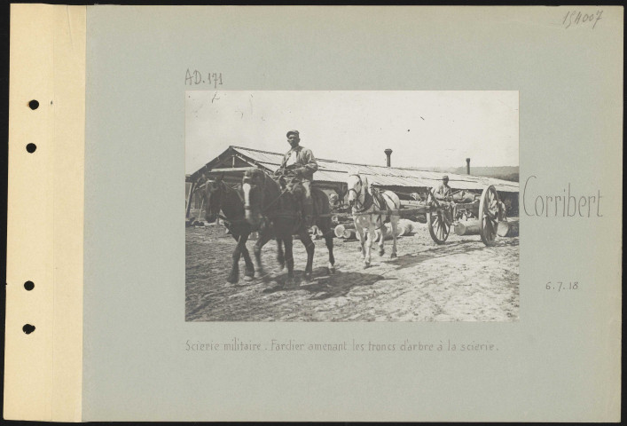 Corribert. Scierie militaire. Fardier amenant les troncs d'arbres à la scierie