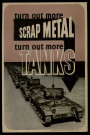 Turn out more scrap metal : turn out more tanks