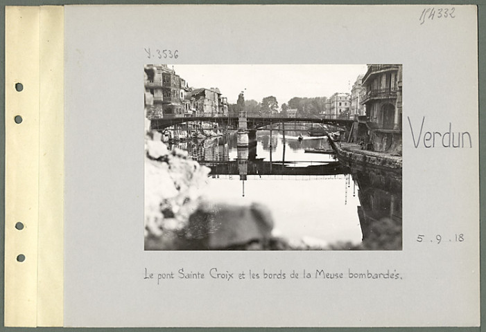 Verdun. Le pont Sainte-Croix et les bords de la Meuse bombardés