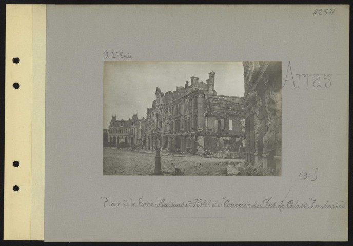 Arras. Place de la Gare ; maisons et hôtel du "Courrier du Pas-de-Calais" bombardés