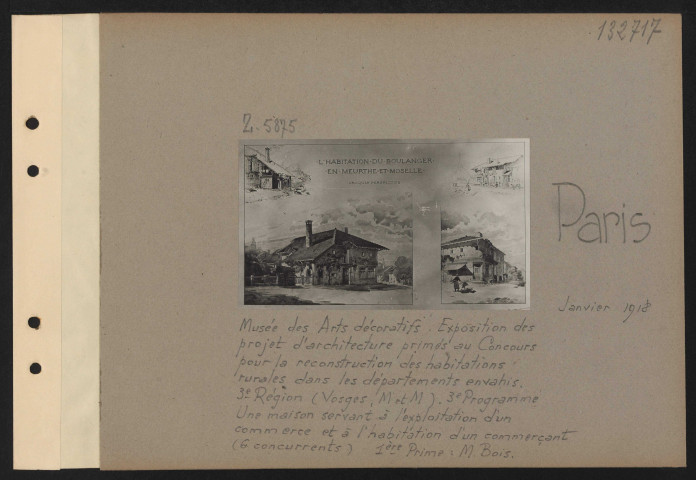Paris. Musée des arts décoratifs. Exposition des projets d'architecture primés au concours pour la reconstruction des habitations rurales dans les départements envahis. Troisième région (Vosges, Meurthe et Moselle). Troisième programme. Une maison servant à l'exploitation d'un commerce et à l'habitation d'un commerçant (6 concurrents). Première prime : M. Bois