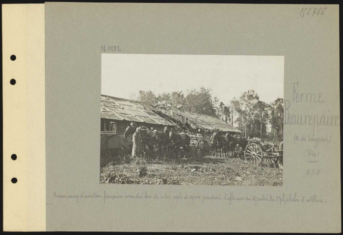 Ferme Beaurepaire (nord de Longpont) (près). Ancien camp d'aviation française incendié lors de notre repli et repris pendant l'offensive du 18 juillet. Au premier plan, échelon d'artillerie