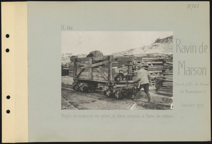 Ravin de Marson (près et à l'est de Ferme de Beauséjour). Dépôt de matériel du génie et abris creusés à flanc de coteau