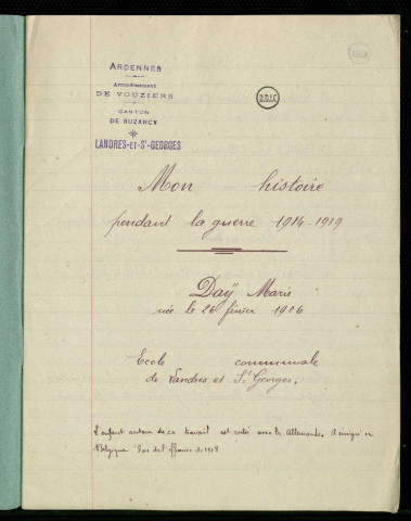 Landres et Saint Georges (08) : Daÿ Marie : mon histoire pendant la guerre 1914-1919. École publique