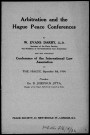 Arbitration and the Hague Peace conferences. Sous-Titre : For the proposed Conference of the International Law Association at the Hague, september 8th, 1914