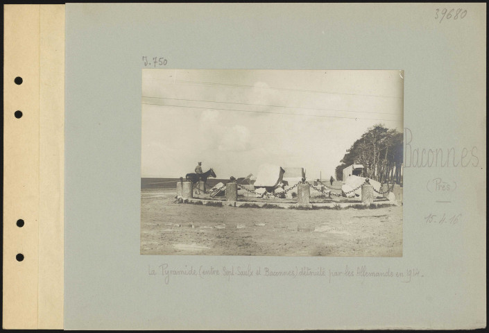 Baconnes (près). La Pyramide (entre Sept-Saulx et Baconnes) détruite par les Allemands en 1914